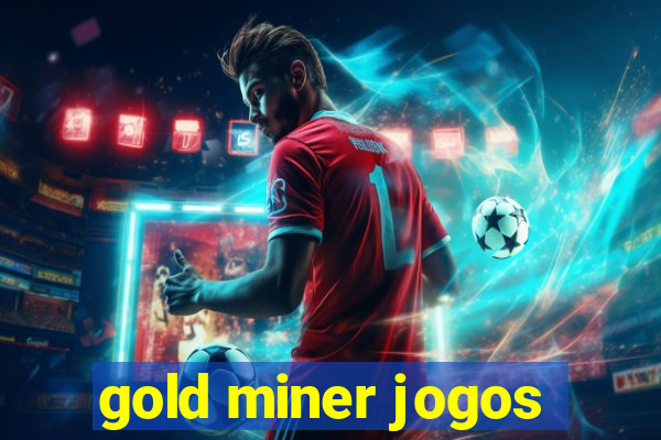 gold miner jogos